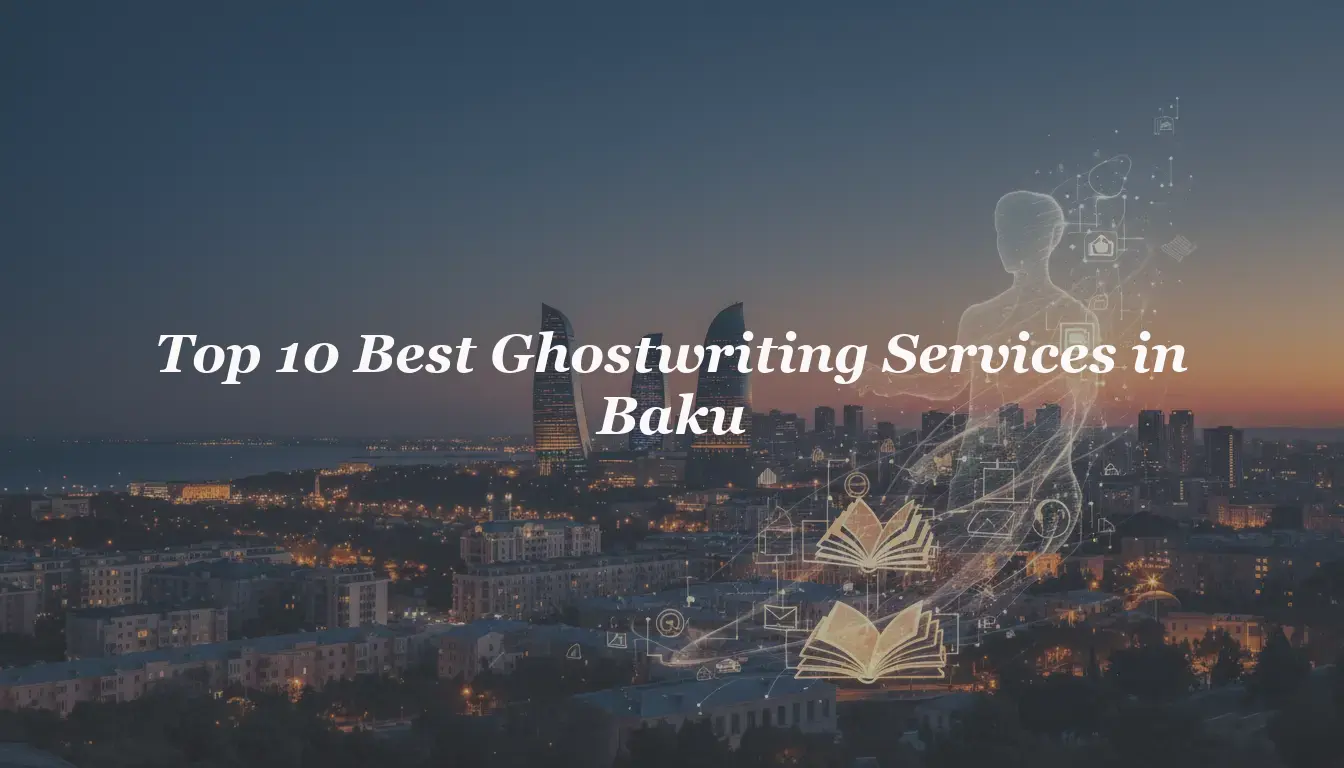 Top 10 Best Ghostwriting Services in Baku 2026