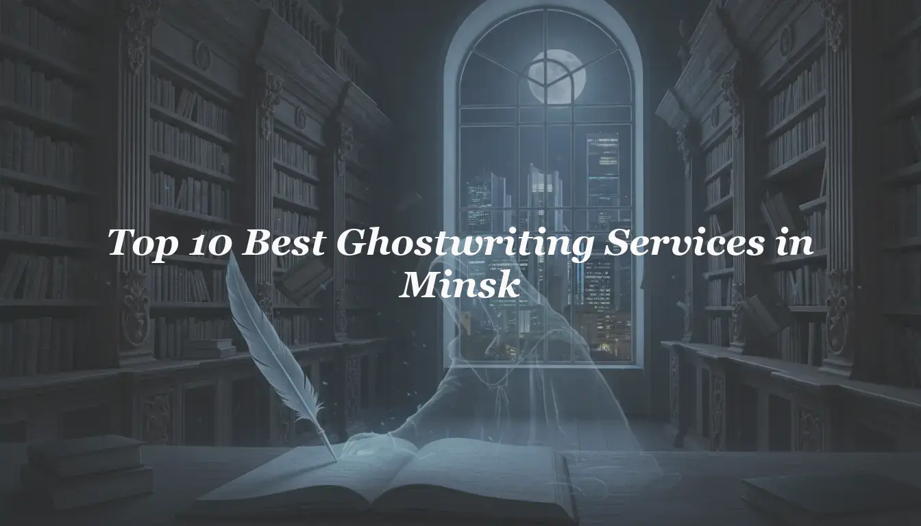 Top 10 Best Ghostwriting Services in Minsk 2026