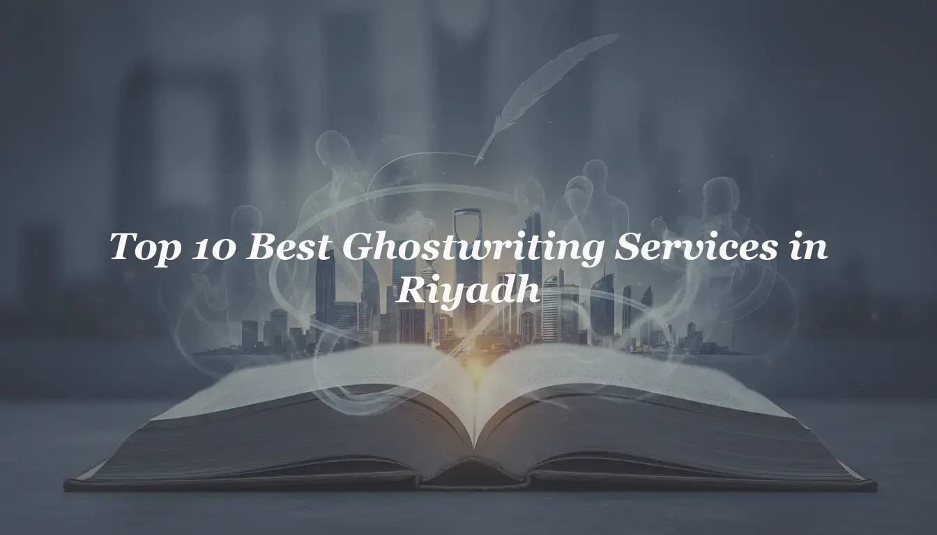 Top 10 Best Ghostwriting Services in Riyadh 2026