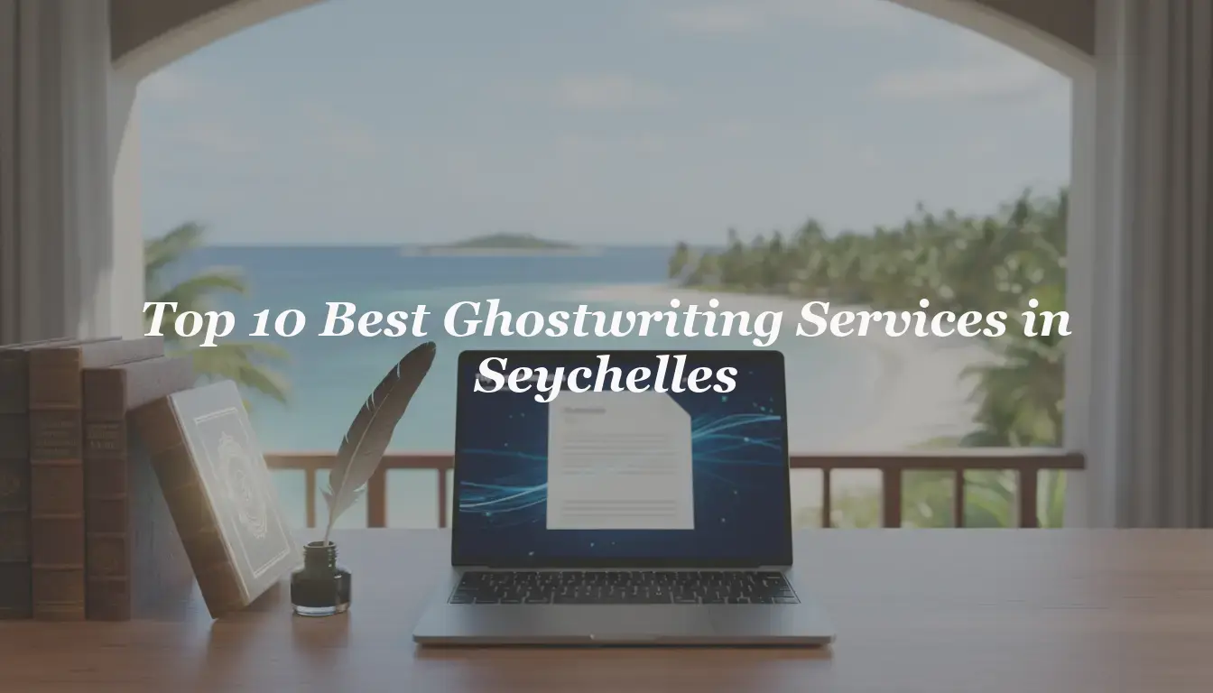 Top 10 Best Ghostwriting Services in Seychelles 2026